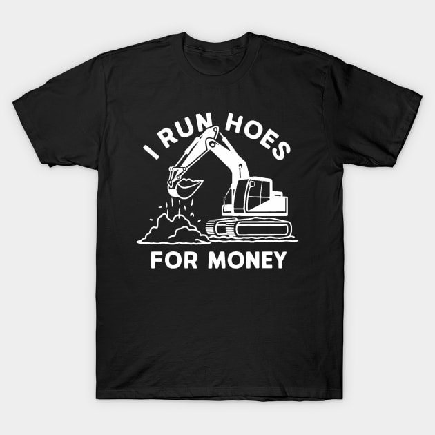 I Run Hoes For Money T-Shirt by SimpleInk